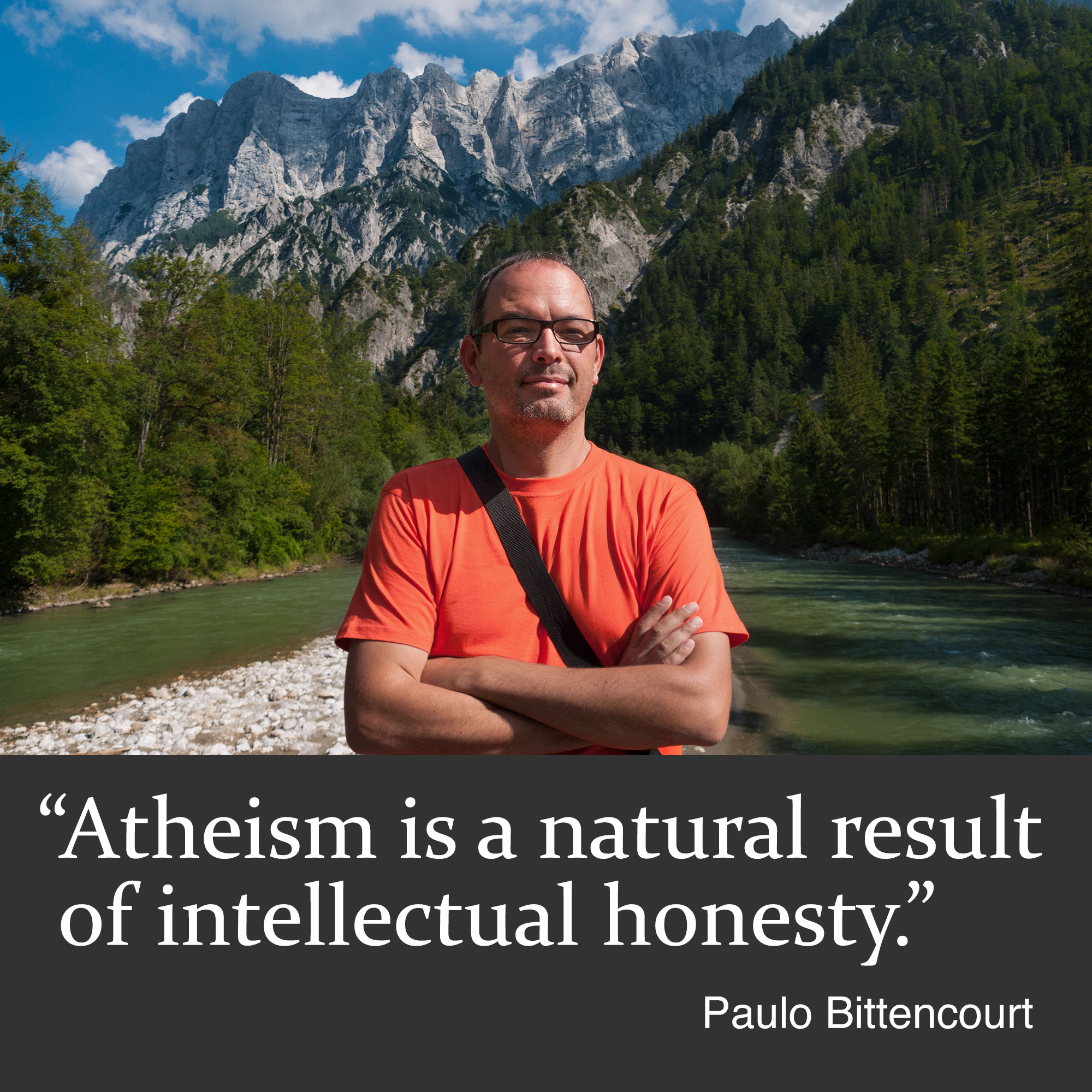 “I don’t want to believe, I want to know.” (Quote by Paulo Bittencourt)